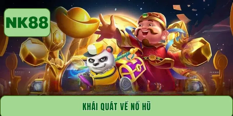 Khái quát về nổ hũ