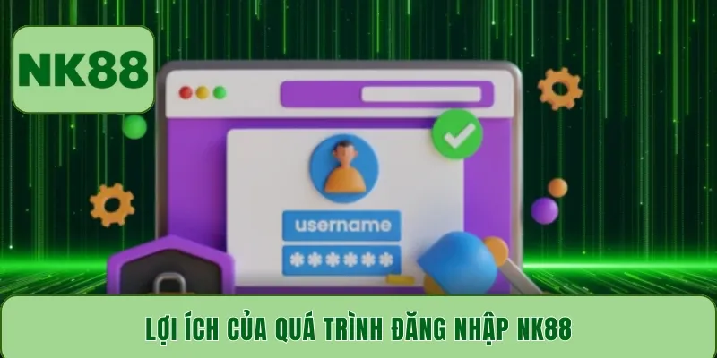 Lợi ích của quá trình đăng nhập NK88