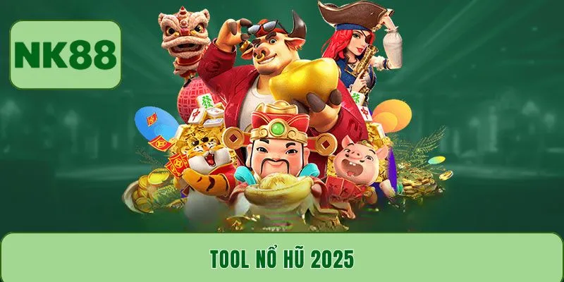Tool nổ hũ 2025 - Giải pháp nâng cao tỷ lệ chiến thắng lớn